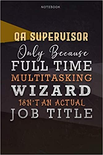 okumak Lined Notebook Journal Qa Supervisor Only Because Full Time Multitasking Wizard Isn&#39;t An Actual Job Title Working Cover: 6x9 inch, Goals, Personal, A ... Paycheck Budget, Over 110 Pages, Organizer