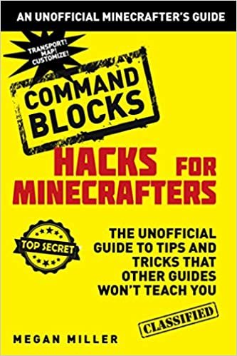 okumak Hacks for Minecrafters: Command Blocks: The Unofficial Guide to Tips and Tricks That Other Guides Won&#39;t Teach You (Unofficial Minecrafters Hacks) [Hardcover] Miller, Megan
