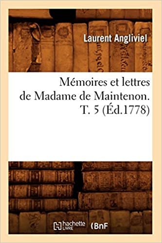 okumak Mémoires et lettres de Madame de Maintenon. T. 5 (Éd.1778) (Histoire)
