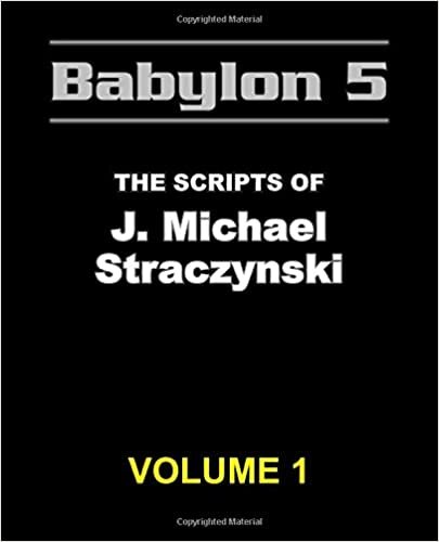 okumak Babylon 5 - The Scripts of J. Michael Straczynski Volume 1