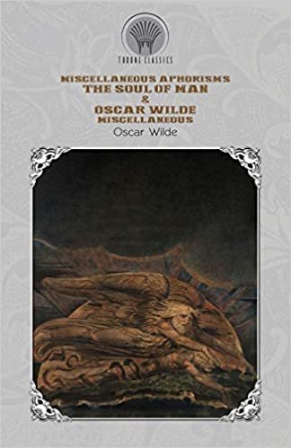 okumak Miscellaneous Aphorisms: The Soul of Man &amp; Oscar Wilde Miscellaneous (Throne Classics)