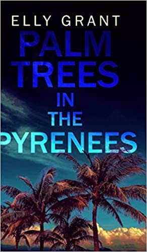 okumak Palm Trees in the Pyrenees (Death in the Pyrenees Book 1)