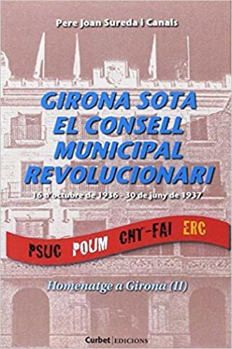 okumak Girona sota el consell municipal revolucionari: 16 d&#39;octubre de 1936 - 30 de juny de 1937