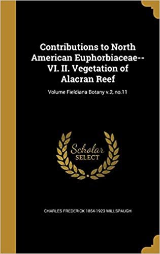 okumak Contributions to North American Euphorbiaceae--VI. II. Vegetation of Alacran Reef; Volume Fieldiana Botany v.2, no.11