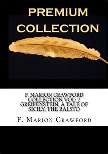 okumak F. Marion Crawford Collection Vol: 2 Greifenstein, A Tale of Sicily, The Ralsto