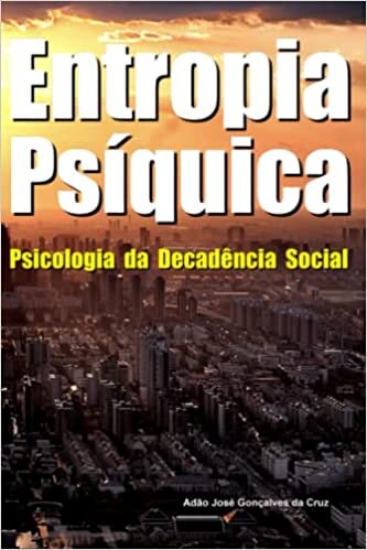 Entropia Psíquica: Psicologia da Decadência Social (Portuguese Edition)