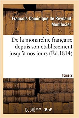 okumak De la monarchie française depuis son établissement jusqu&#39;à nos jours Tome 2 (Sciences Sociales)