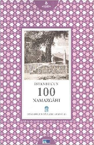 okumak İstanbul’un 100 Namazgahı