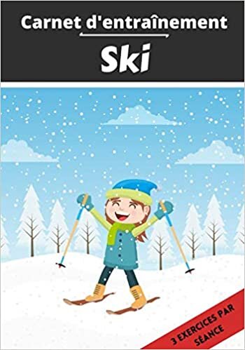 okumak Carnet d’entraînement Ski: Planifier et suivi des séances de sport | Exercice et objectif d&#39;entraînement pour progresser | Passion sportif : SKI | Idée cadeau |