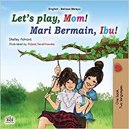 okumak Let&#39;s play, Mom! (English Malay Bilingual Children&#39;s Book) (English Malay Bilingual Collection)