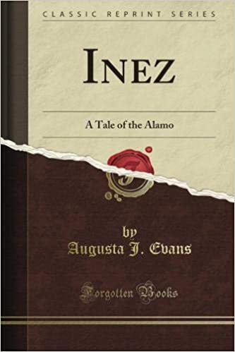 okumak Inez: A Tale of the Alamo (Classic Reprint)