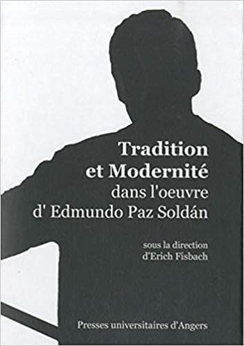 okumak TRADITION ET MODERNITE DANS L OEUVRE D EDMUNDO PAZ SOLDAN (PUBLICATIONS ANGERS)