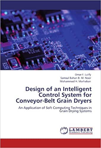 okumak Design of an Intelligent Control System for Conveyor-Belt Grain Dryers: An Application of Soft Computing Techniques in Grain Drying Systems