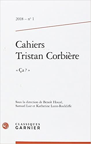 okumak Cahiers Tristan Corbière: « Ça ? » (2018) (2018, n° 1) (Cahiers Tristan Corbière (1))