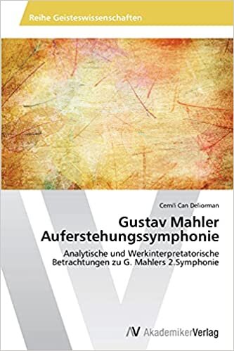 okumak Gustav Mahler Auferstehungssymphonie: Analytische und Werkinterpretatorische Betrachtungen zu G. Mahlers 2.Symphonie
