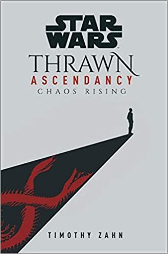 okumak Star Wars: Thrawn Ascendancy: (Book 1: Chaos Rising) (Thrawn Ascendency, Band 1)