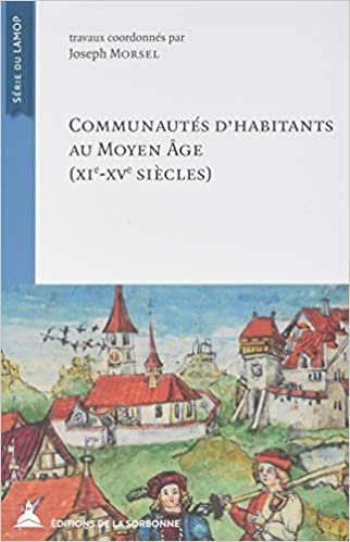 okumak Communautés d&#39;habitants au Moyen Âge: XIe - XVe siècles (Histoire ancienne et médiévale)