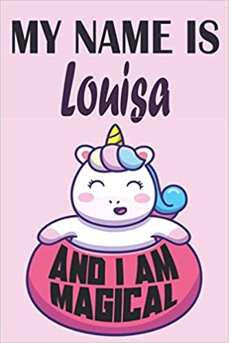okumak Louisa : I am magical Notebook For Girls and Womes who named Louisa is a Perfect Gift Idea: 6 x 9 120 pages-write, Doodle and Create!