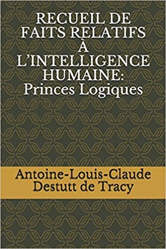 okumak RECUEIL DE FAITS RELATIFS À L’INTELLIGENCE HUMAINE: Princes Logiques