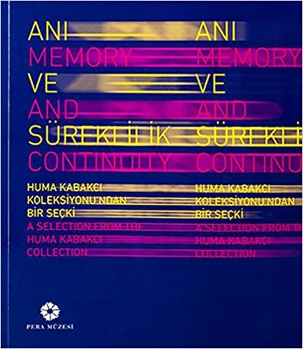 okumak Anı ve Süreklilik: Huma Kabakcı Koleksiyonu’ndan Bir Seçki - A Selection from the Huma Kabakcı Collection