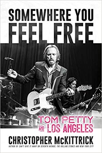okumak Somewhere You Feel Free: Tom Petty and Los Angeles