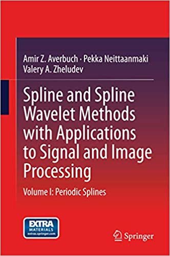 okumak Spline and Spline Wavelet Methods with Applications to Signal and Image Processing: Volume I: Periodic Splines: 1