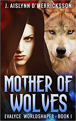 okumak Mother Of Wolves (Evalyce - Worldshaper Vol. 1)