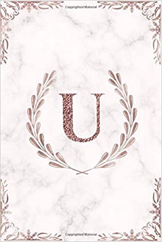 okumak U: Rose Gold Letter U Monogram Initial 100 Page 6 x 9&quot; Blank Lined Laurel Wreath &amp; White Marble Journal Notebook