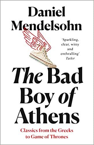 okumak Mendelsohn, D: Bad Boy of Athens (Classics /Greeks /Game/Thrones)