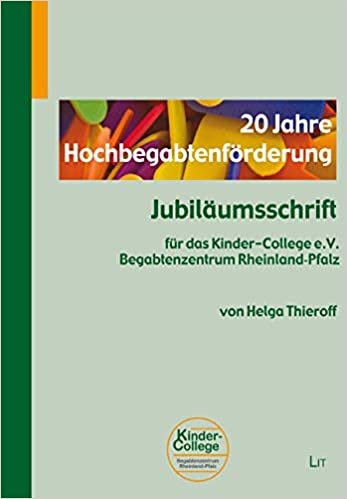 okumak 20 Jahre Hochbegabtenförderung: Jubiläumsschrift für das Kinder-College e.V. Begabtenzentrum Rheinland-Pfalz