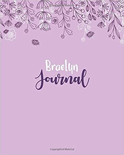 okumak Braelyn Journal: 100 Lined Sheet 8x10 inches for Write, Record, Lecture, Memo, Diary, Sketching and Initial name on Matte Flower Cover , Braelyn Journal