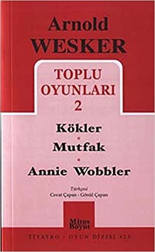 okumak Arnold Wesker Toplu Oyunları-2: Kökler-Mutfak-Annie Wobbler