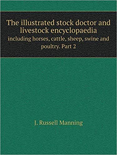okumak The illustrated stock doctor and livestock encyclopaedia including horses, cattle, sheep, swine and poultry. Part 2