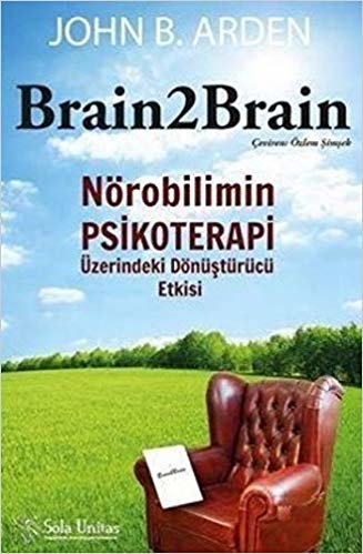 okumak Brain2Brain: Nörobilimin Psikoterapi Üzerindeki Dönüştürücü Etkisi