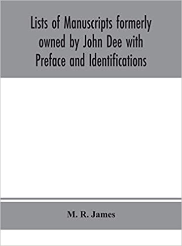 okumak Lists of manuscripts formerly owned by John Dee with Preface and Identifications