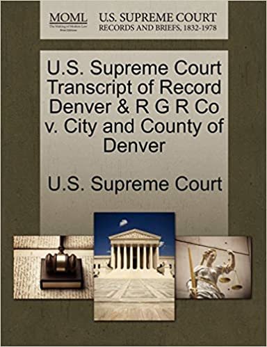 okumak U.S. Supreme Court Transcript of Record Denver &amp; R G R Co v. City and County of Denver