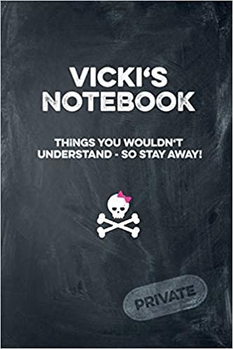 okumak Vicki&#39;s Notebook Things You Wouldn&#39;t Understand So Stay Away! Private: Lined Journal / Diary with funny cover 6x9 108 pages