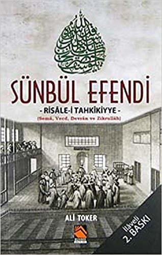 okumak Sünbül Efendi - Risale-i Tahkikiyye: Sema, Vecd , Devran ve Zikrullah