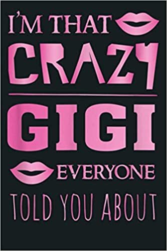 okumak I M That Crazy Gigi Everyone Told You About Proud Grandma: Notebook Planner - 6x9 inch Daily Planner Journal, To Do List Notebook, Daily Organizer, 114 Pages