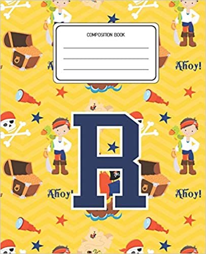 okumak Composition Book R: Pirates Pattern Composition Book Letter R Personalized Lined Wide Rule Notebook for Boys Kids Back to School Preschool Kindergarten and Elementary Grades K-2