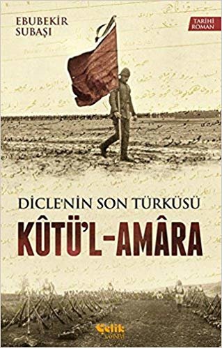 okumak Dicle&#39;nin Son Türküsü-Kutü&#39;l-Amara