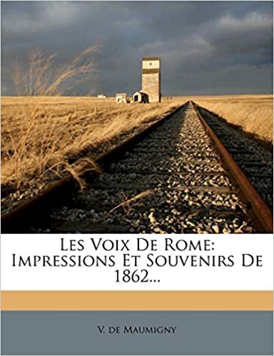 okumak Les Voix De Rome: Impressions Et Souvenirs De 1862...