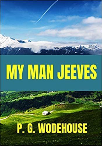 okumak My Man Jeeves - P. G. Wodehouse: Classic Edition