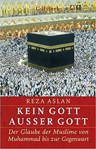 okumak Kein Gott außer Gott: Der Glaube der Muslime von Muhammad bis zur Gegenwart