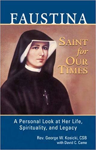 okumak Faustina, a Saint for Our Times: A Personal Look at Her Life, Spirituality, and Legacy