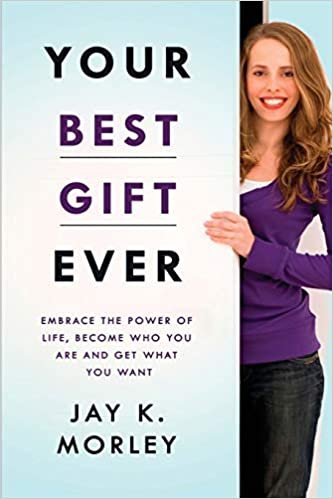 okumak Your Best Gift Ever: Embrace the Power of Life, Become Who You Are and Get What You Want (Personal Transformation, Band 5)
