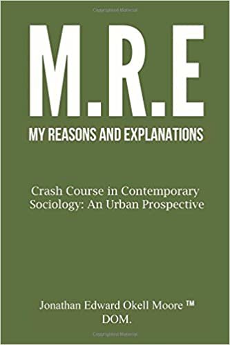 okumak M(y) R(easons) E(xplanations): Crash Course in Contemporary Sociology: An Urban Perspective: Ideas and Disorders of Society: Volume 1 (My Reasoned Explanations)