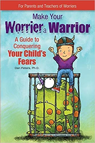 okumak Make Your Worrier a Warrior: A Guide to Conquering Your Childs Fears