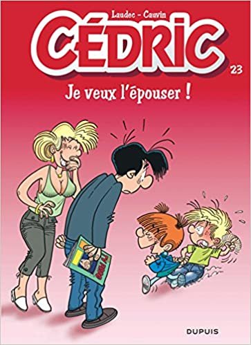okumak Cedric: Cedric 23/Je Veux L&#39;epouser !