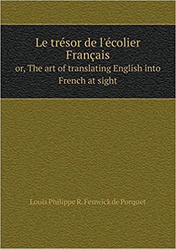 okumak Le trésor de l&#39;écolier Français or, The art of translating English into French at sight